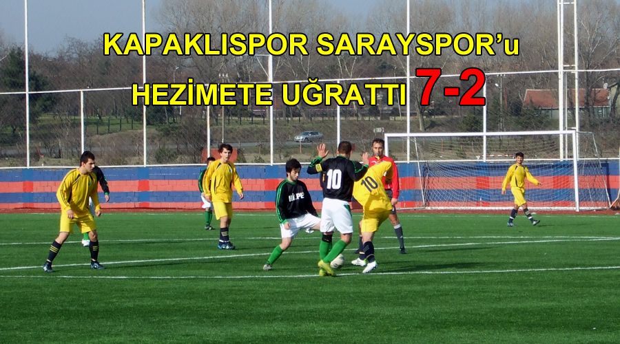 Kapaklıspor Sarayspor’u hezimete uğrattı 7-2 