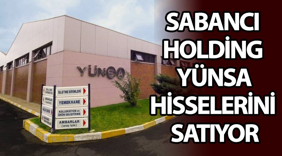 Sabancı Holding Yünsa hisselerini satıyor