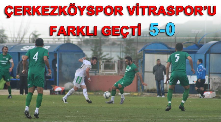 Çerkezköyspor Vitraspor’u farklı geçti 5-0