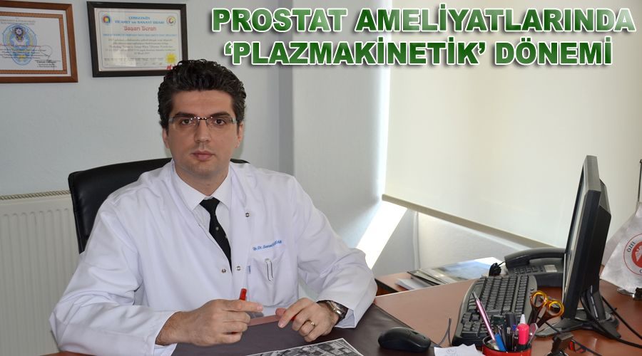 Prostat ameliyatlarında ‘Plazmakinetik’ dönemi  