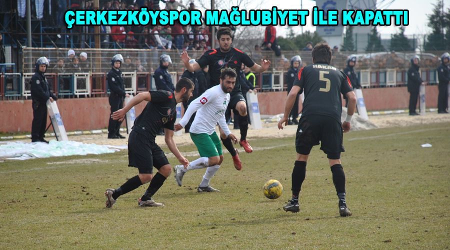 Çerkezköyspor mağlubiyet ile kapattı  