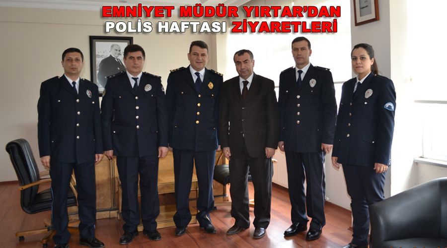 Emniyet Müdürü Yırtar’dan Polis Haftası ziyaretleri 