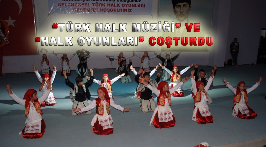 “Türk Halk Müziği” ve “Halk Oyunları” coşturdu  