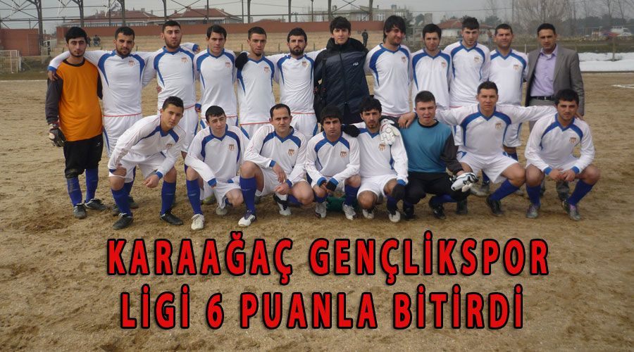 Karaağaç Gençlikspor ligi 6 puanla bitirdi  