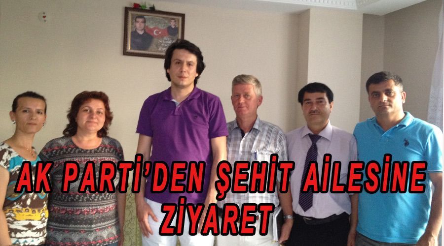 AK Parti’den şehit ailesine ziyaret 