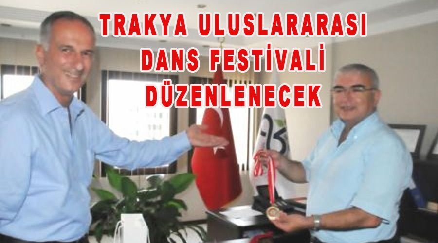 Trakya Uluslararası Dans Festivali düzenlenecek