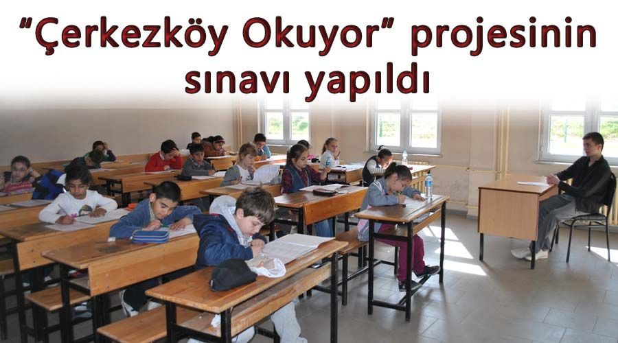 “Çerkezköy Okuyor” projesinin sınavı yapıldı  