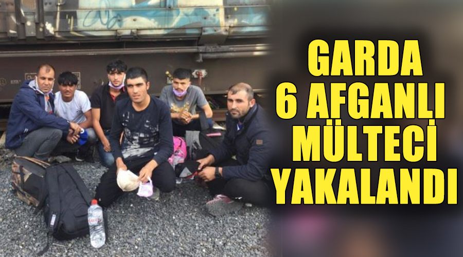 Garda 6 Afganlı mülteci yakalandı