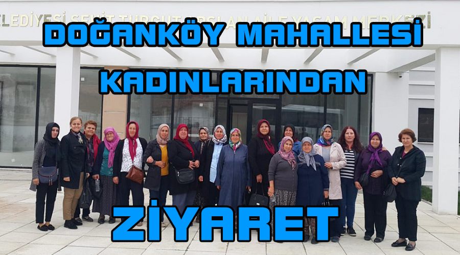 Doğanköy Mahallesi kadınlarından ziyaret