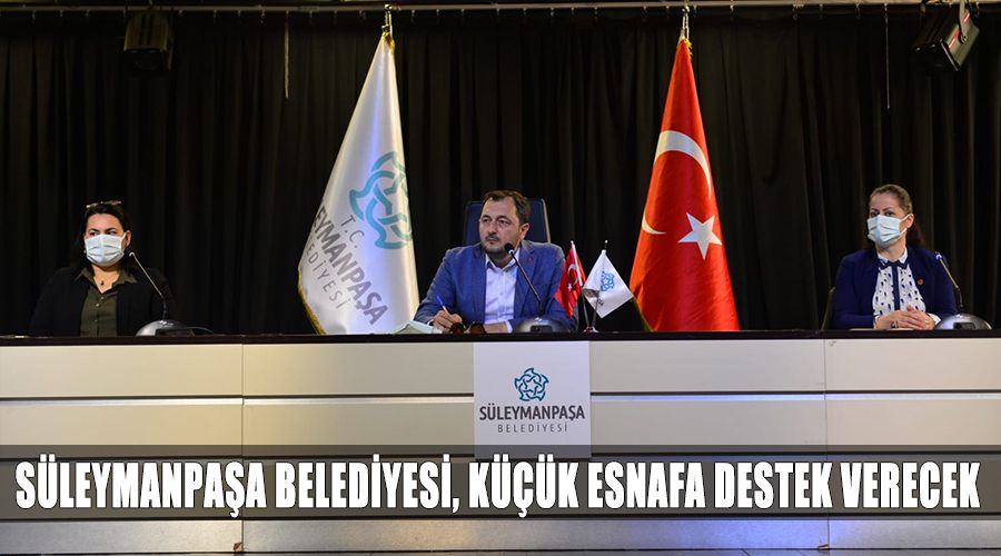 Süleymanpaşa Belediyesi, küçük esnafa destek verecek