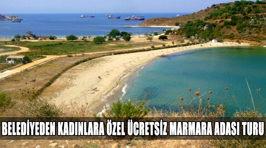 Belediyeden kadınlara özel ücretsiz Marmara adası turu