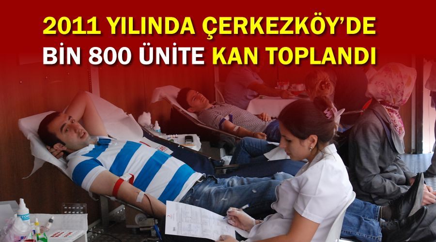 2011 yılında Çerkezköy’den bin 800 ünite kan toplandı 