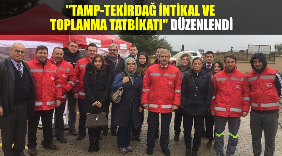 "TAMP-Tekirdağ İntikal ve Toplanma Tatbikatı" düzenlendi
