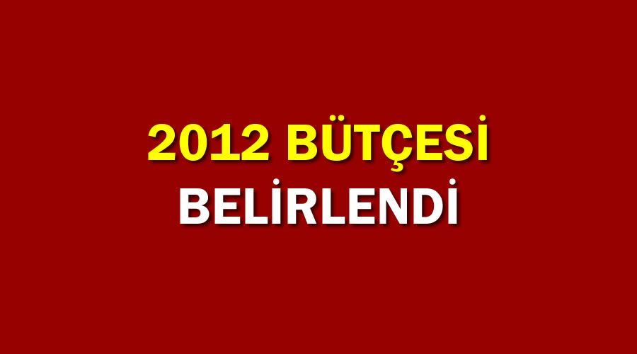 2012 bütçesi belirlendi
