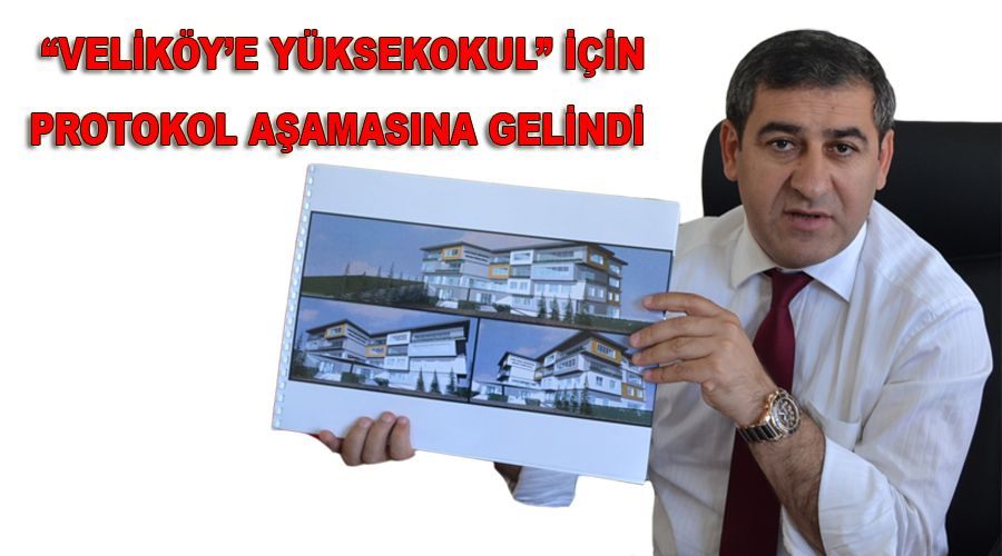 “Veliköy’e Yüksekokul” için protokol aşamasına gelindi  