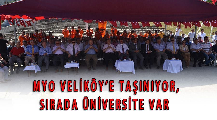 MYO Veliköy’e taşınıyor, sırada üniversite var 