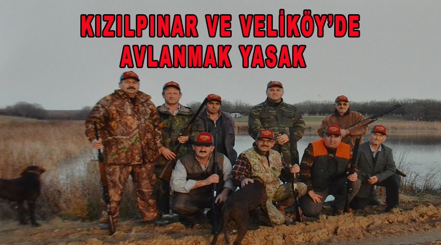 Kızılpınar ve Veliköy’de avlanmak yasak  