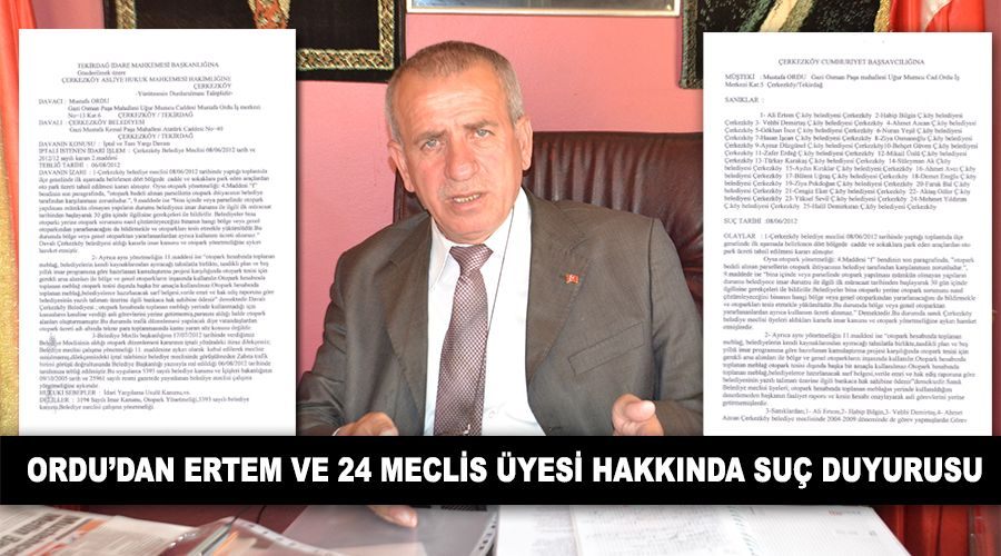 Ordu’dan Ertem ve 24 meclis üyesi hakkında suç duyurusu 