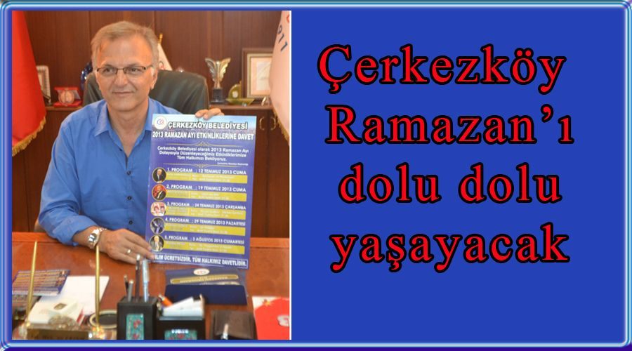 Çerkezköy Ramazan’ı dolu dolu yaşayacak