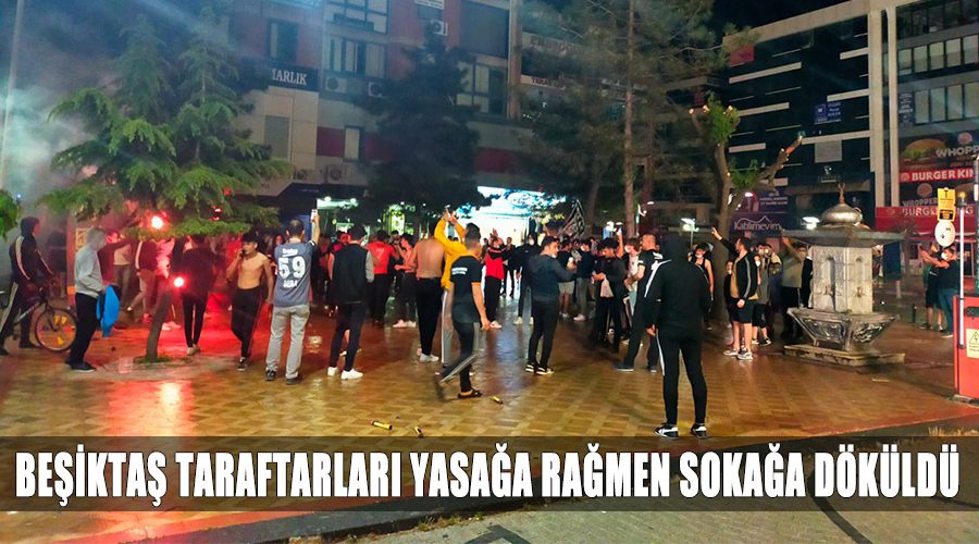 Beşiktaş taraftarları yasağa rağmen sokağa döküldü