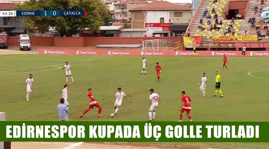 Edirnespor kupada üç golle turladı