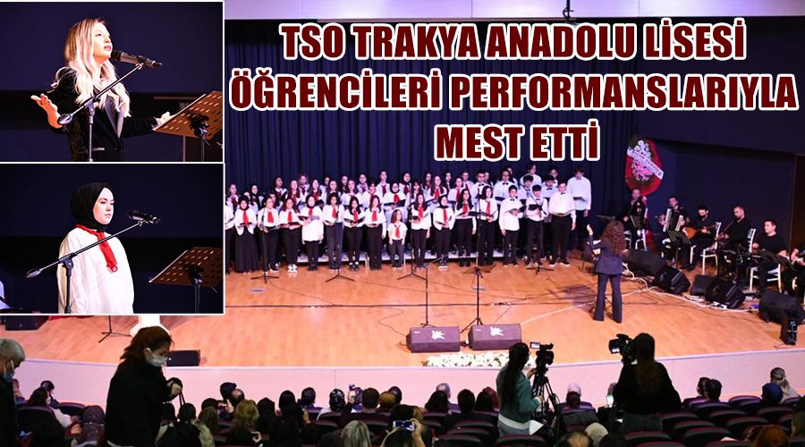 TSO Trakya Anadolu Lisesi öğrencileri performanslarıyla mest etti