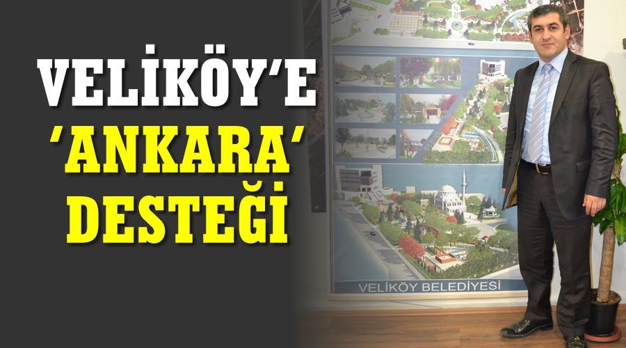 Veliköy’e ‘Ankara’ desteği 