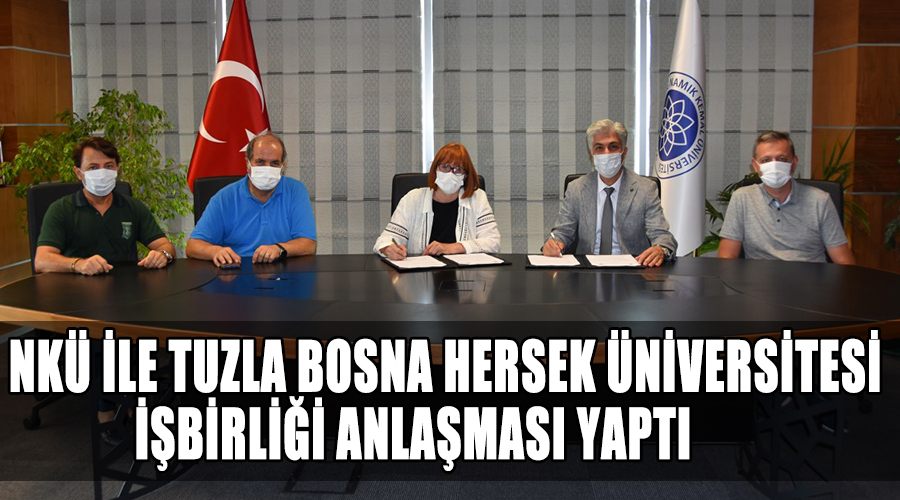 NKÜ ile Tuzla Bosna Hersek Üniversitesi işbirliği anlaşması yaptı